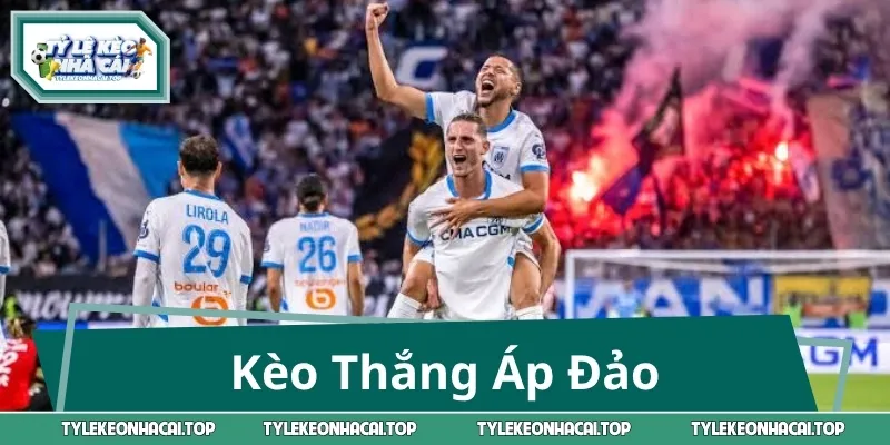 Kèo Thắng Áp Đảo: Soi Chuẩn, Chốt Nhanh, Thắng Lớn