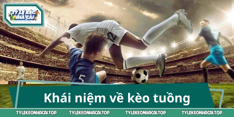Khái niệm về kèo tuồng